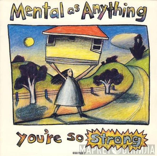  Mental As Anything  - You're So Strong