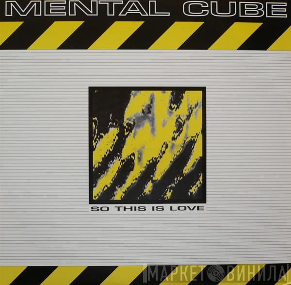 Mental Cube - So This Is Love