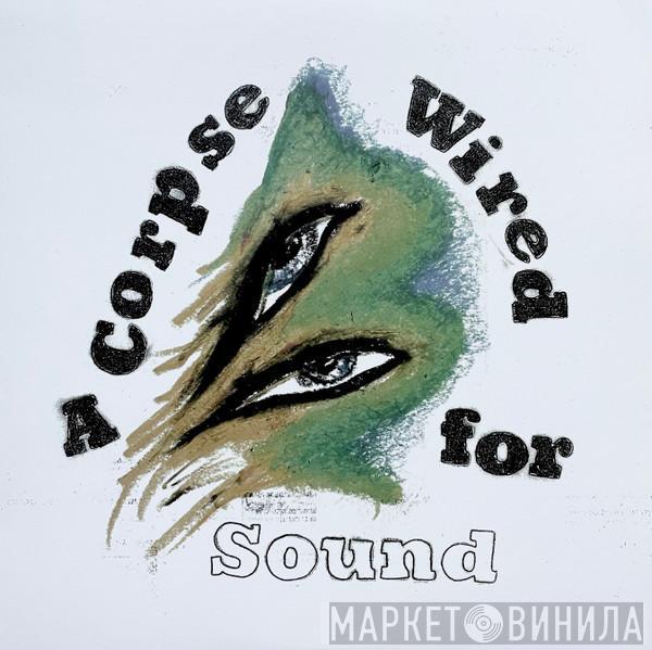 Merchandise  - A Corpse Wired For Sound