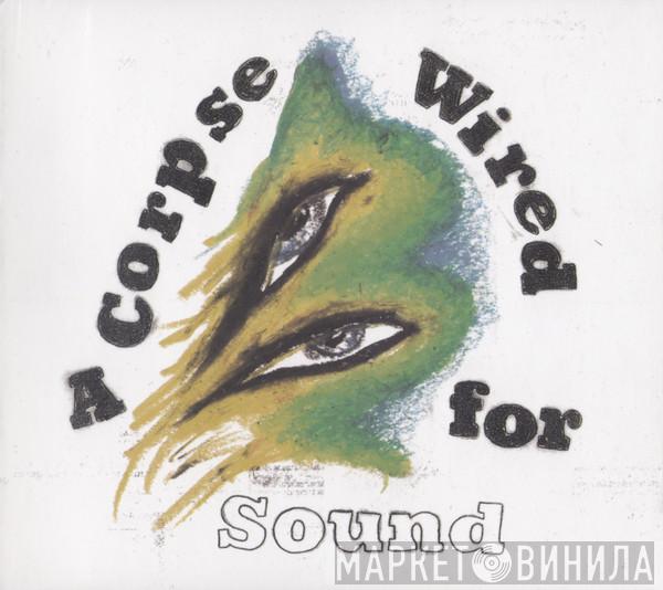 Merchandise  - A Corpse Wired For Sound