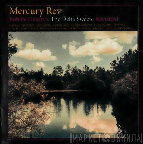  Mercury Rev  - Bobbie Gentry's The Delta Sweete Revisited