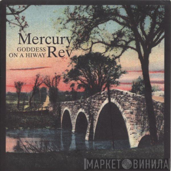  Mercury Rev  - Goddess On A Hiway