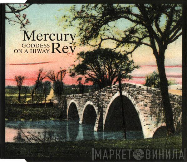 Mercury Rev  - Goddess On A Hiway