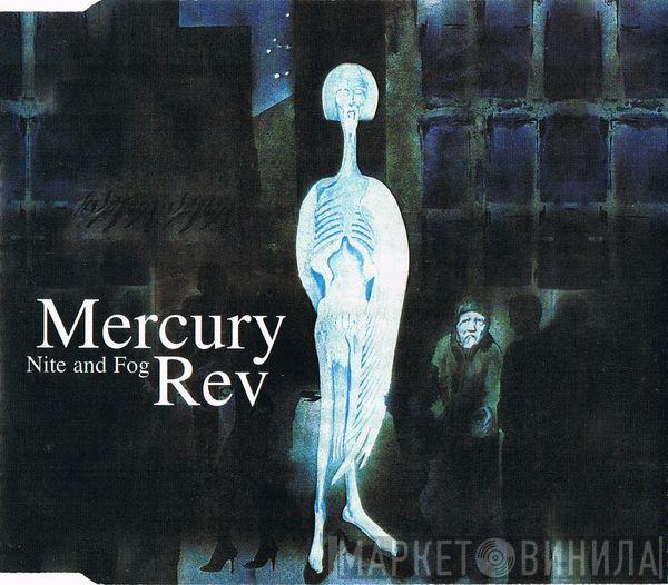  Mercury Rev  - Nite And Fog