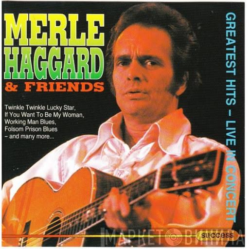 Merle Haggard & Friends - Greatest Hits - Live In Concert
