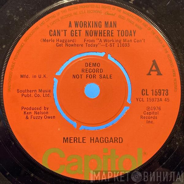 Merle Haggard - A Working Man Can't Get Nowhere Today / Blues Stay Away From Me
