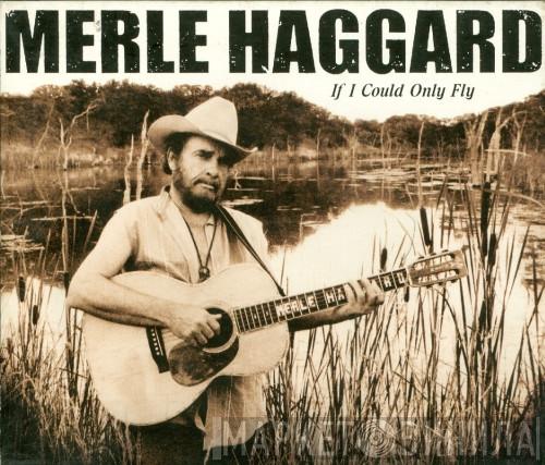 Merle Haggard - If I Could Only Fly