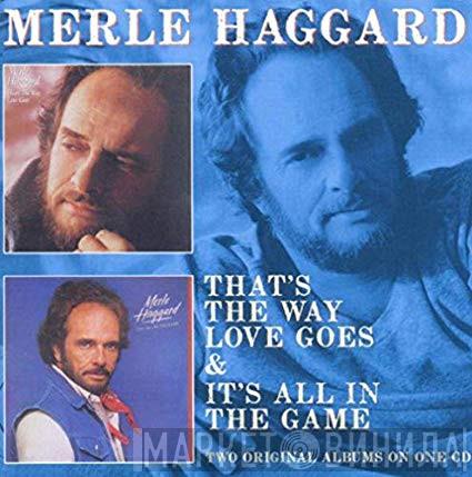 Merle Haggard - That's The Way Love Goes & It's All In The Game