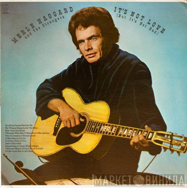 Merle Haggard, The Strangers  - It's Not Love (But It's Not Bad)