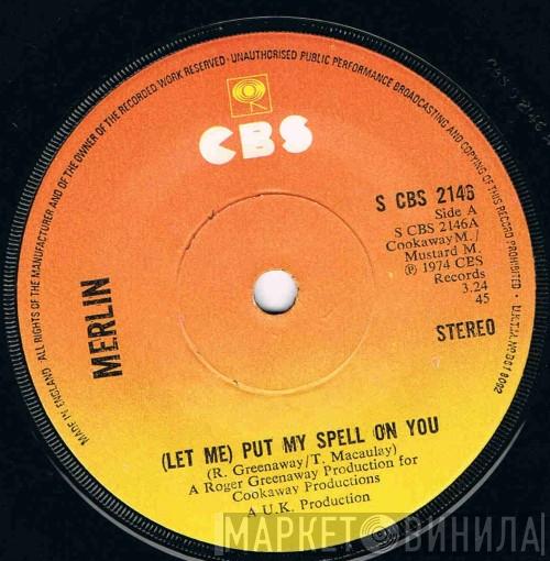 Merlin  - (Let Me) Put My Spell On You