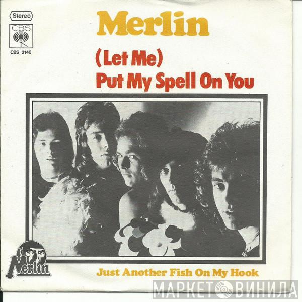  Merlin   - (Let Me) Put My Spell On You