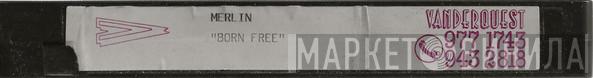  Merlin  - Born Free