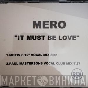  Mero  - It Must Be Love