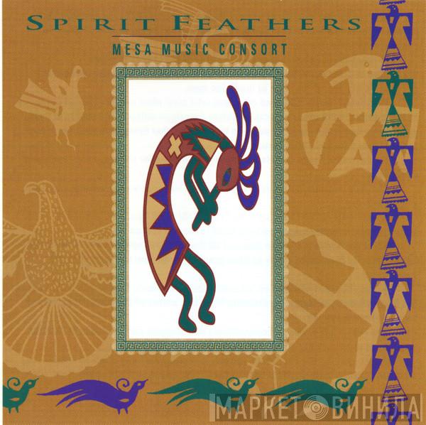 Mesa Music Consort - Spirit Feathers