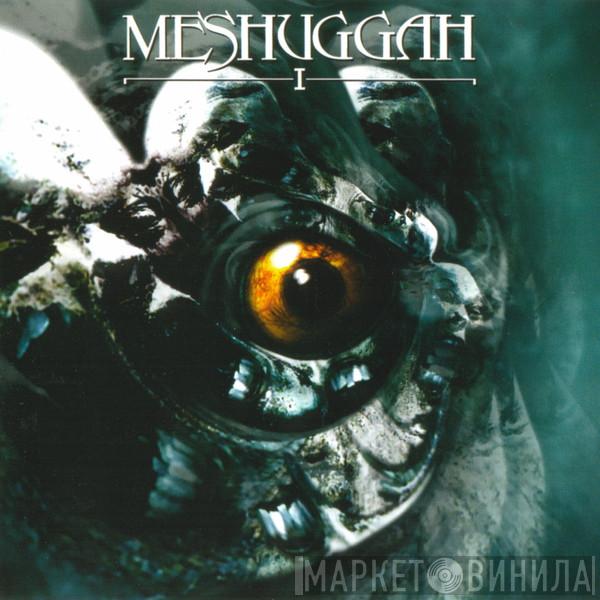 Meshuggah - I