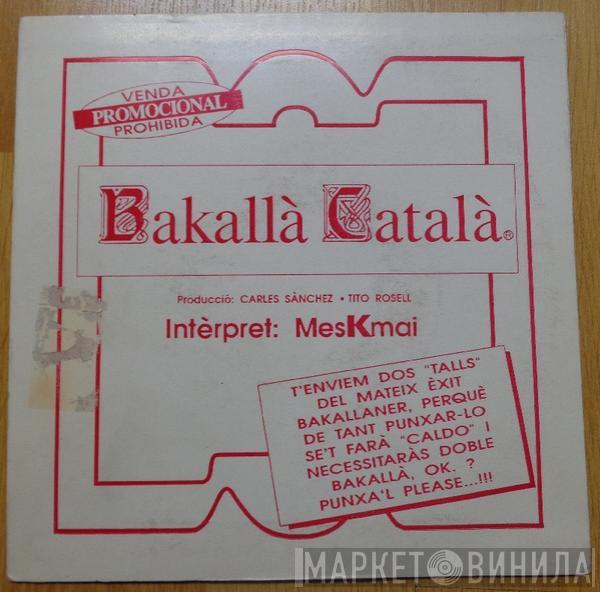 Meskmai - Bakalla  Catala