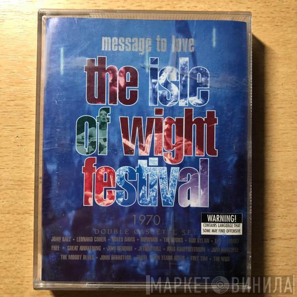  - Message To Love ∙ The Isle Of Wight Festival 1970