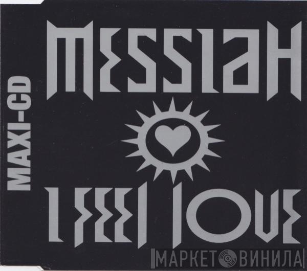  Messiah  - I Feel Love