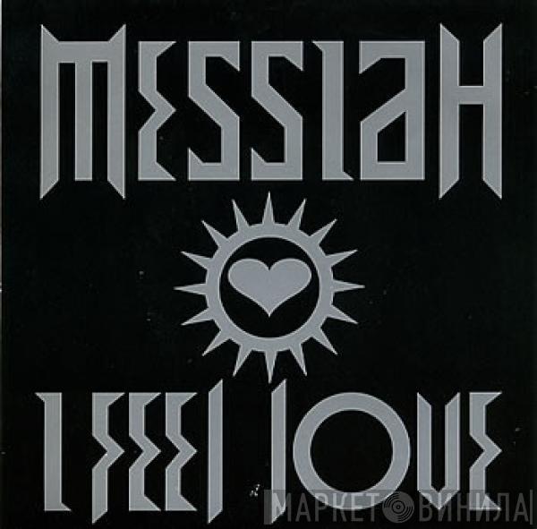  Messiah  - I Feel Love