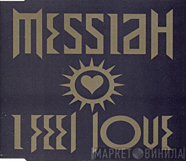  Messiah  - I Feel Love