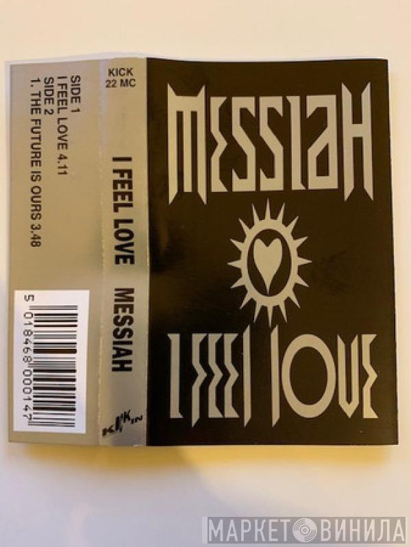  Messiah  - I Feel Love