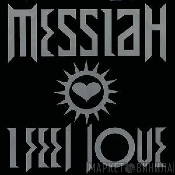 Messiah - I Feel Love
