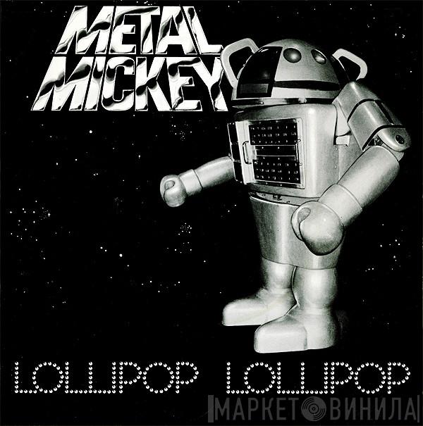 Metal Mickey - Lollipop Lollipop