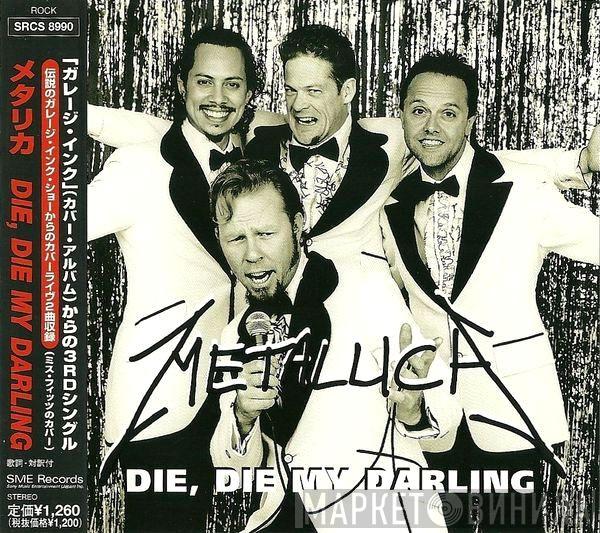  Metallica  - Die, Die My Darling