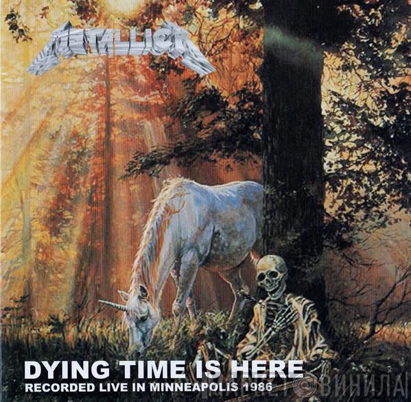  Metallica  - Dying Time Is Here
