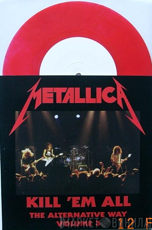  Metallica  - Kill 'em All - The Alternative Way Volume 3