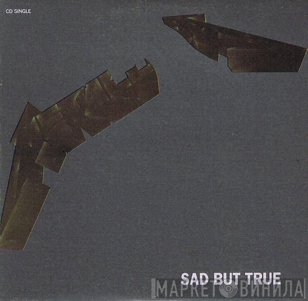  Metallica  - Sad But True