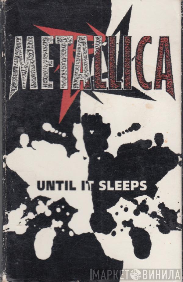  Metallica  - Until It Sleeps