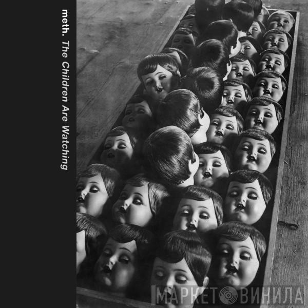Meth.  - The Children Are Watching