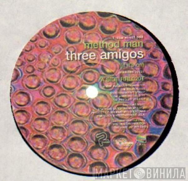  Method Man  - Three Amigos (If It's On)