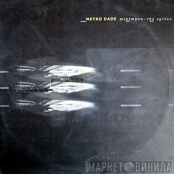Metro Dade - Minimoon / The Syrinx