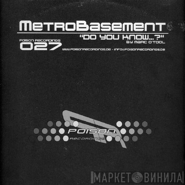 Metrobasement - Do You Know..?