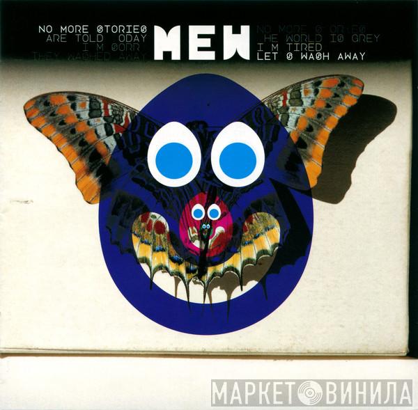 Mew - No More Stories Are Told Today I'm Sorry They Washed Away No More Stories The World Is Grey I'm Tired Let's Wash Away