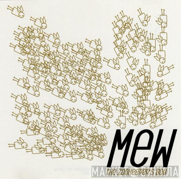  Mew  - The Zookeeper's Boy