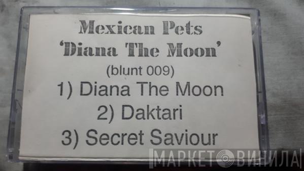  Mexican Pets  - Diana The Moon