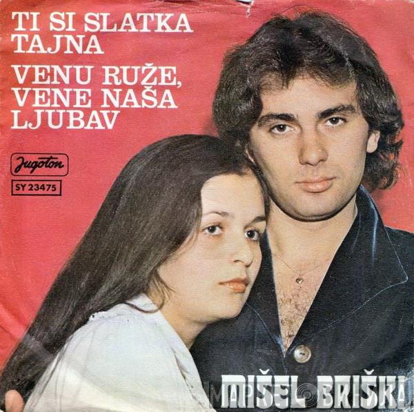 Mišel Briški - Ti Si Slatka Tajna / Venu Ruže, Vene Naša Ljubav