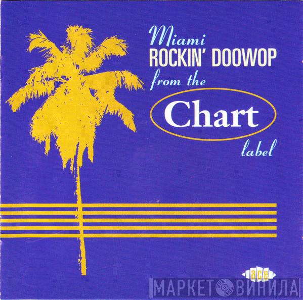  - Miami Rockin' Doowop From The Chart Label