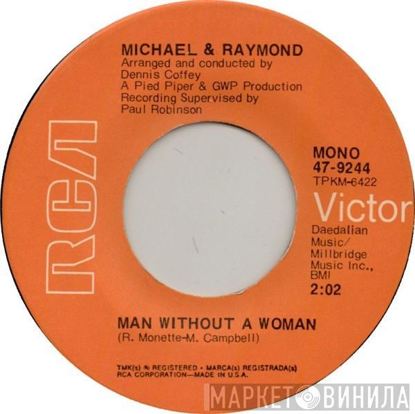 Michael & Raymond - Man Without A Woman