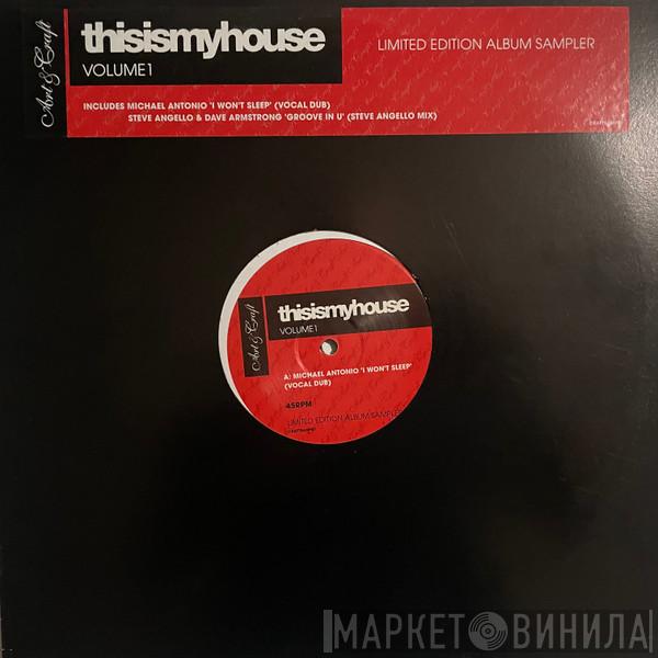 Michael Antonio, Steve Angello, Dave Armstrong - Thisismyhouse Volume 1