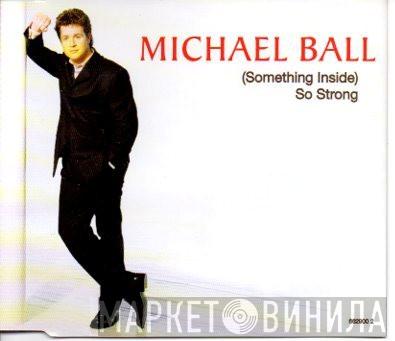 Michael Ball - (Something Inside) So Strong