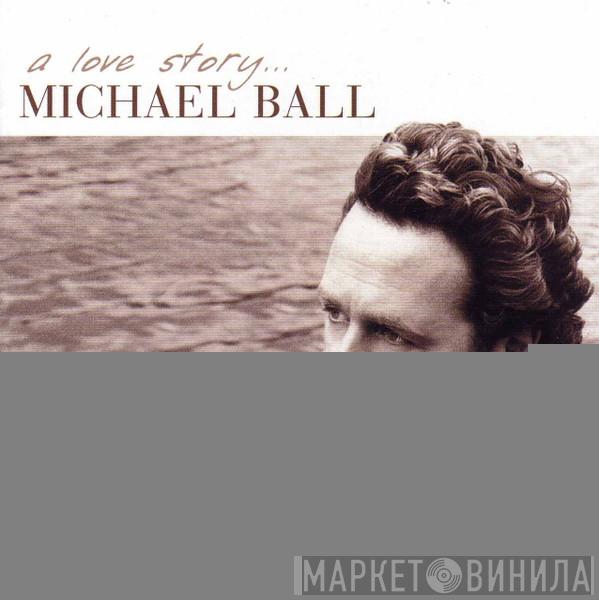  Michael Ball  - A Love Story...