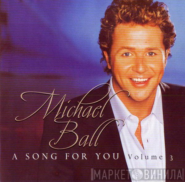 Michael Ball - A Song For You Volume 3