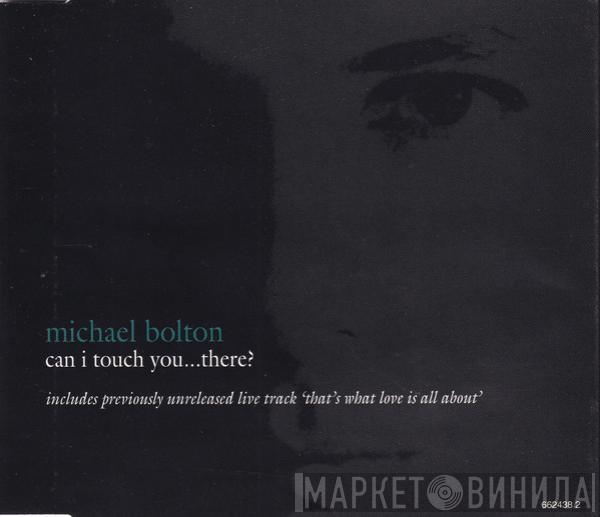Michael Bolton - Can I Touch You...There?