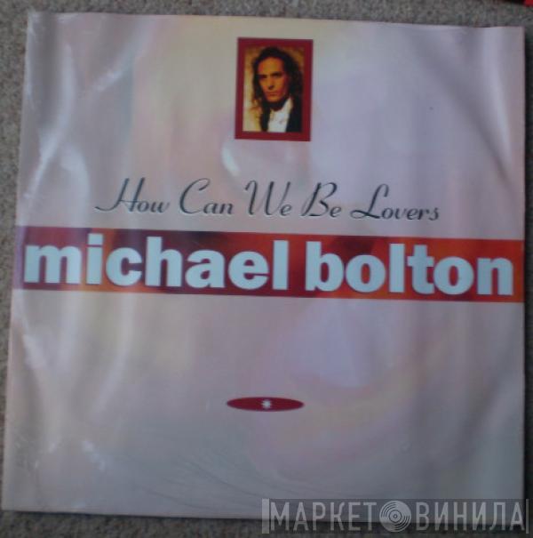 Michael Bolton - How Can We Be Lovers