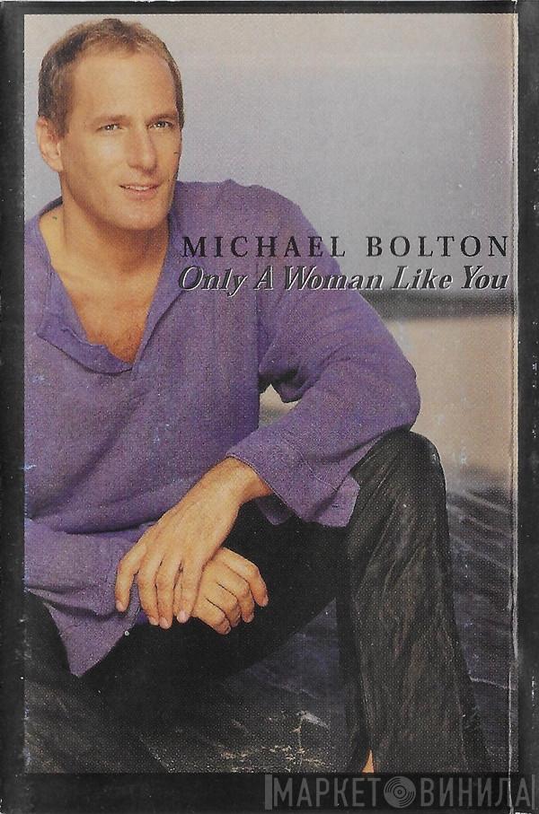  Michael Bolton  - Only A Woman Like You