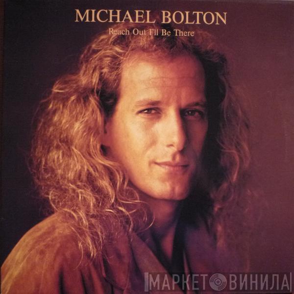  Michael Bolton  - Reach Out I'll Be There